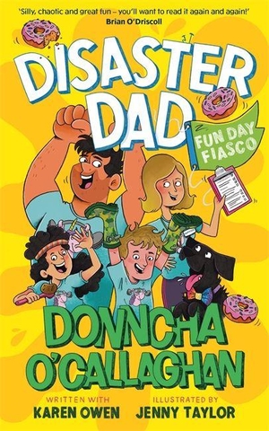 O'Callaghan, Donncha / Karen Owen. Disaster Dad: Fun Day Fiasco - THE NUMBER ONE BESTSELLER. Bonnier Books Ltd, 2025.