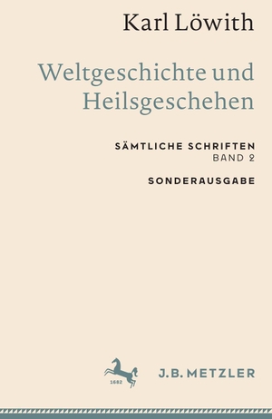 Löwith, Karl. Weltgeschichte und Heilsgeschehen - Sämtliche Schriften, Band 2. Springer-Verlag GmbH, 2023.