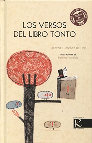 Giménez de Ory, Beatriz. Los versos del libro tonto. Faktoría K de Libros, 2011.