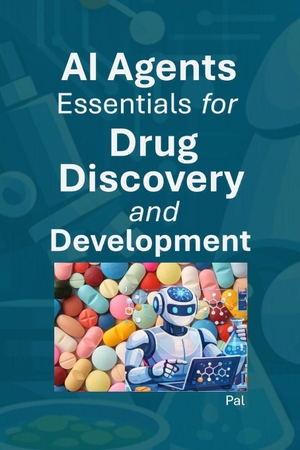 Pal. AI Agents Essentials for Drug Discovery and Development. Independently published, 2026.
