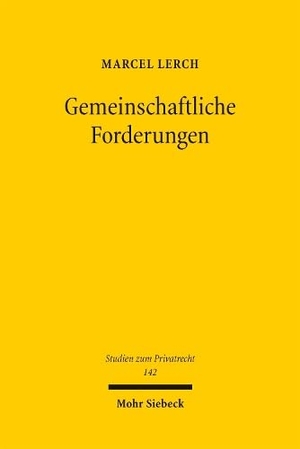 Lerch, Marcel. Gemeinschaftliche Forderungen - Eine systematisierende Betrachtung der Gläubigermehrheiten des allgemeinen Schuldrechts und der Bruchteilsgemeinschaft an Forderungen. Mohr Siebeck GmbH & Co. K, 2026.