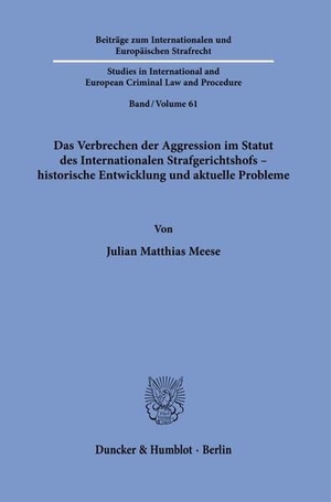 Meese, Julian Matthias. Das Verbrechen der Aggression im Statut des Internationalen Strafgerichtshofs - historische Entwicklung und aktuelle Probleme. Duncker & Humblot GmbH, 2025.