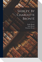 Shirley, By Charlotte Brontë