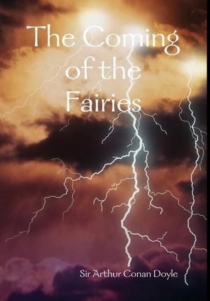 Doyle, Arthur Conan. The Coming of the Fairies. Lulu.com, 2013.