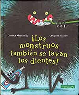 Martinello, Jessica. ¡Los monstruos también se lavan los dientes!. Tramuntana Editorial, 2019.