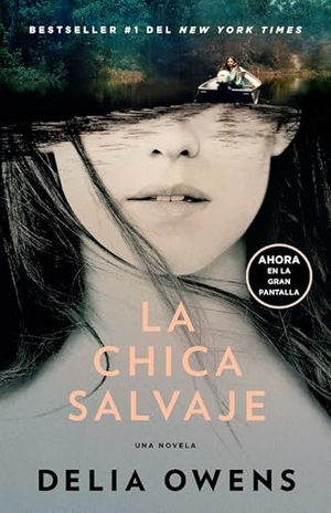 Owens, Delia. La Chica Salvaje (Movie Tie-In Edition) / Where the Crawdads Sing. Prh Grupo Editorial, 2022.