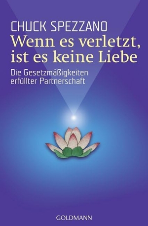 Spezzano, Chuck. Wenn es verletzt, ist es keine Liebe - Die Gesetzmäßigkeiten erfüllter Partnerschaft. Goldmann TB, 2005.