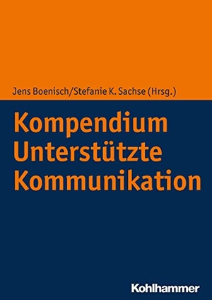 Boenisch, Jens / Stefanie K. Sachse (Hrsg.). Kompendium Unterstützte Kommunikation. Kohlhammer W., 2019.