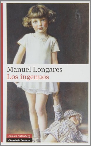 Longares, Manuel. Los ingenuos. Galaxia Gutenberg, S.L., 2013.