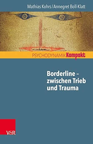 Kohrs, Mathias / Annegret Boll-Klatt. Borderline - zwischen Trieb und Trauma. Vandenhoeck + Ruprecht, 2018.