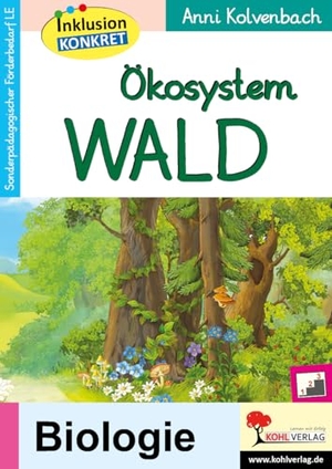 Kolvenbach, Anni. Ökosystem Wald - Ein Arbeitsheft aus der Reihe Inklusion konkret. Kohl Verlag, 2021.