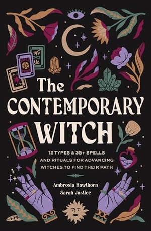 Hawthorn, Ambrosia / Sarah Justice. The Contemporary Witch - 12 Types & 50+ Spells and Rituals for Advancing Witches to Find Their Path. Insight Editions, 2023.