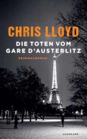 Lloyd, Chris. Die Toten vom Gare d'Austerlitz - Kriminalroman (Eddie Giral 1) - Vom Gewinner der HWA Gold Crown für den Besten Historischen Roman. Suhrkamp Verlag, 2021.