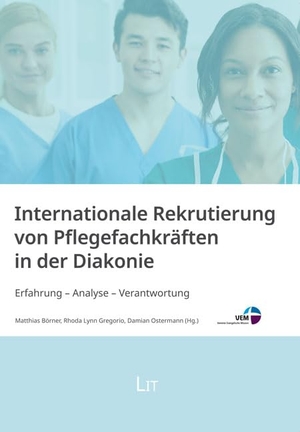 Internationale Rekrutierung von Pflegefachkräften in der Diakonie - Erfahrung - Analyse - Verantwortung. Lit Verlag, 2023.