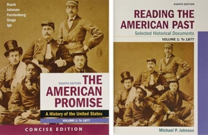 Roark, James L / Johnson, Michael P et al. The American Promise: A Concise History, Volume 1 & Reading the American Past: Selected Historical Documents, Volume 1: To 1877. Bedford Books, 2019.