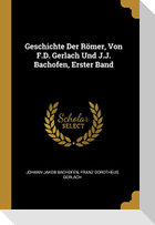 Geschichte Der Römer, Von F.D. Gerlach Und J.J. Bachofen, Erster Band