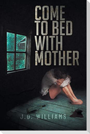 Come to Bed with Mother