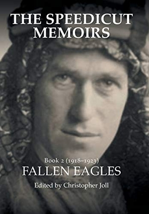 Joll, Christopher. The Speedicut Memoirs - Book 2 (1918-1923): Fallen Eagles. Author Solutions Inc, 2019.