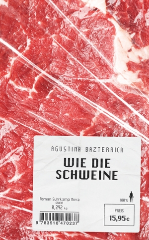 Bazterrica, Agustina. Wie die Schweine. Suhrkamp Verlag AG, 2020.