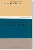 Miss Grantley's Girls And the Stories She Told Them