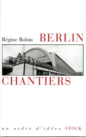 Robin-R. Berlin Chantiers. Editions Stock, 2021.