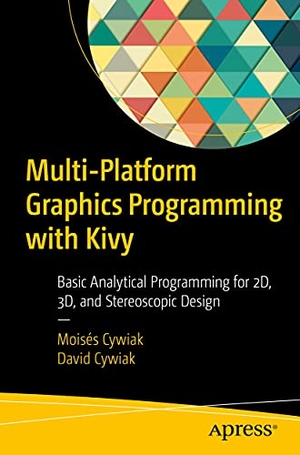 Cywiak, David / Moisés Cywiak. Multi-Platform Graphics Programming with Kivy - Basic Analytical Programming for 2D, 3D, and Stereoscopic Design. Apress, 2021.