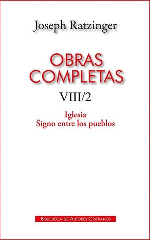 Cervera Barranco, Pablo / Benedicto Xvi - Papa - Xvi, Papa et al. Obras completas de Joseph Ratzinger : Iglesia : signo entre los pueblos. Biblioteca Autores Cristianos, 2020.