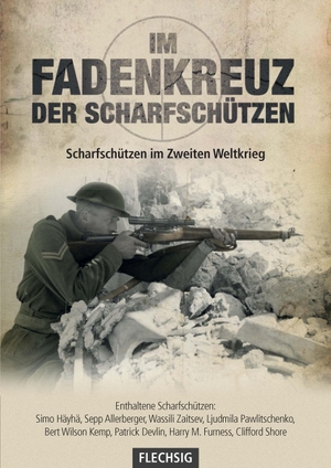 Mills, Dan / Spicer, Mark et al. Im Fadenkreuz der Scharfschützen - Scharfschützen im Zweiten Weltkrieg. Flechsig Verlag, 2017.