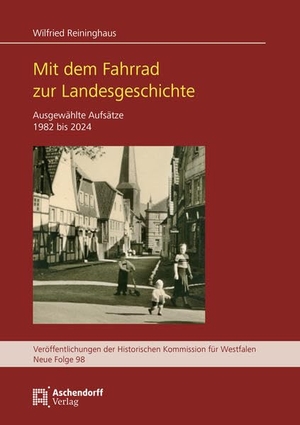 Reininghaus, Wilfried. Mit dem Fahrrad zur Landesgeschichte - Ausgewählte Aufsätze 1982 bis 2024. Aschendorff Verlag, 2025.