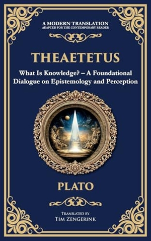 Plato. Theaetetus - What Is Knowledge? - A Foundational Dialogue on Epistemology and Perception (Deluxe Hardbound Edition). Muze Publishing, 2025.
