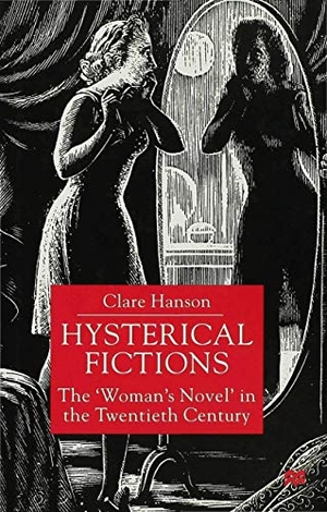 Hanson, Clare (Profesor of English / Hanson. Hysterical Fictions. Springer Nature B.V., 2000.