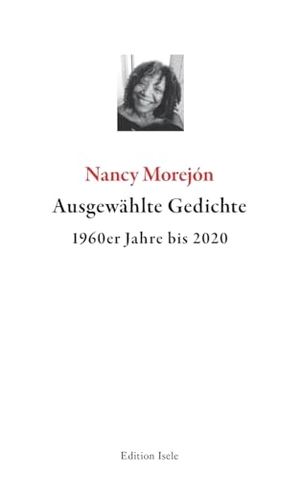 Morejón, Nancy. Ausgewählte Gedichte - 1960er Jahre bis 2020. Edition Isele, 2024.
