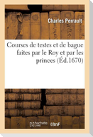 Courses de testes et de bague faites par le Roy et par les princes et seigneurs de sa cour
