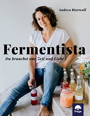 Bierwolf, Andrea. Fermentista - Es braucht nur Zeit und Liebe. Freya Verlag, 2021.