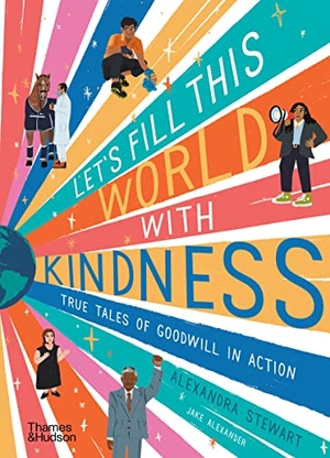 Stewart, Alexandra. Let's fill this world with kindness - True tales of goodwill in action. Thames & Hudson Ltd, 2023.