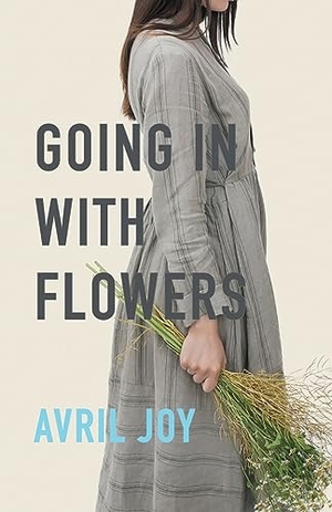 Joy, Avril. Going In With Flowers. Linen Press, 2019.