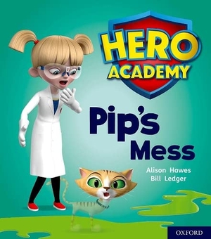 Hawes, Alison. Hero Academy: Oxford Level 2, Red Book Band: Pip's Mess. Oxford University Press, 2018.