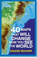 40 Maps That Will Change How You See the World