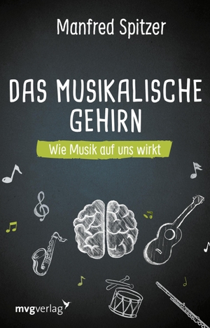 Spitzer, Manfred. Das musikalische Gehirn - Wie Musik auf uns wirkt. MVG Moderne Vlgs. Ges., 2021.