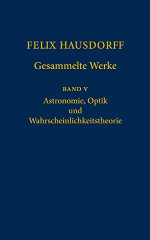Bemelmans, Josef / Christa Binder et al (Hrsg.). Felix Hausdorff - Gesammelte Werke Band 5 - Astronomie, Optik und Wahrscheinlichkeitstheorie. Springer Berlin Heidelberg, 2015.