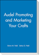 Audel Promoting and Marketing Your Crafts