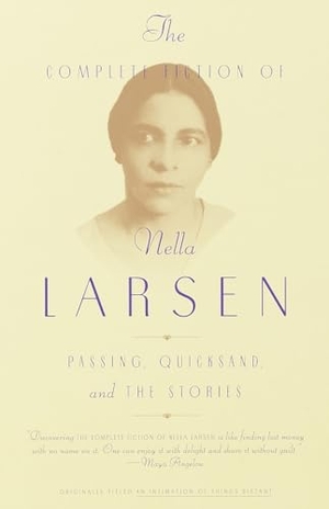 Larsen, Nella. The Complete Fiction of Nella Larsen - Passing, Quicksand, and The Stories. Random House, 2001.