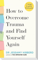 How to Overcome Trauma and Find Yourself Again