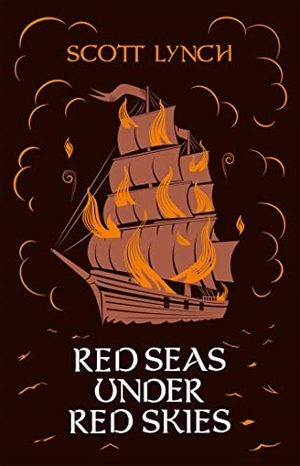 Lynch, Scott. Red Seas Under Red Skies - The Gentleman Bastard Sequence, Book Two. Orion Publishing Co, 2017.