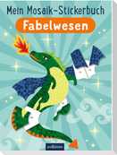 Mein Mosaik-Stickerbuch - Fabelwesen
