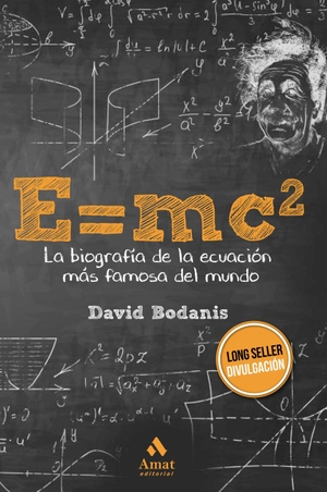 Bodanis, David. E=MC2 : la biografía de la ecuación más famosa del mundo. Amat Editorial, 2020.