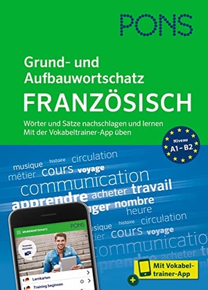 PONS Grund- und Aufbauwortschatz Französisch - Wörter und Sätze nachschlagen und lernen - mit Vokabeltrainer-App. Pons Langenscheidt GmbH, 2022.