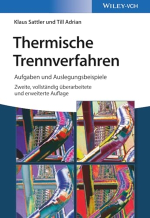 Sattler, Klaus / Till Adrian. Thermische Trennverfahren - Aufgaben und Auslegungsbeispiele. Wiley-VCH GmbH, 2016.