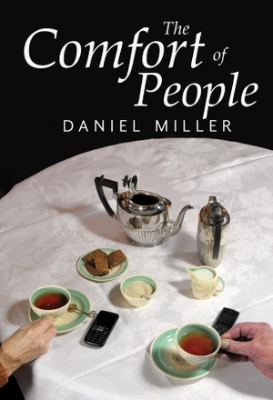 Miller, Daniel. The Comfort of People. Polity Press, 2017.