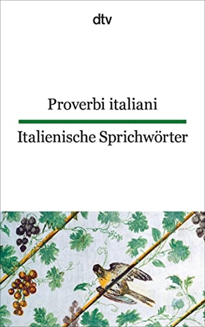 Italienische Sprichwörter / Proverbi italiani. dtv Verlagsgesellschaft, 2011.
